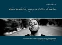 Christina Goh - Blues troubadour, voyage en écriture de lumière - Avec les photos de Pascal Montagne. Edition Collector.