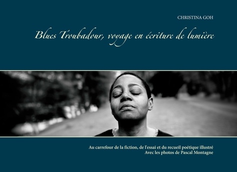 Blues troubadour, voyage en écriture de lumière. Avec les photos de Pascal Montagne. Edition Collector