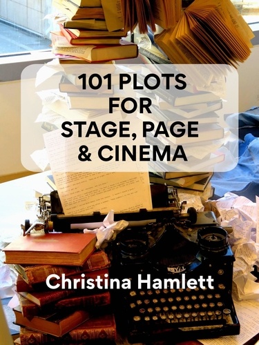  Christina Hamlett - 101 Plots For Stage, Page &amp; Cinema.