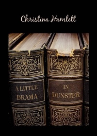  Christina Hamlett - A Little Drama in Dunster - Book 3.