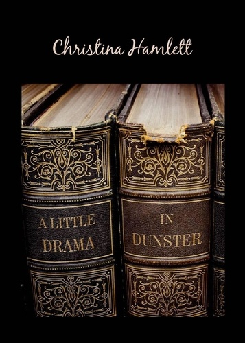  Christina Hamlett - A Little Drama in Dunster - Book 3.
