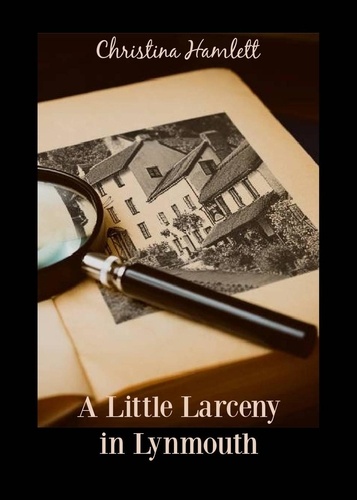  Christina Hamlett - A Little Larceny in Lynmouth - Book 1.