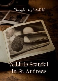  Christina Hamlett - A Little Scandal in St. Andrews - Book 2.
