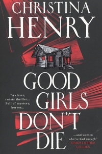 Christina Henry - Good Girls Don't Die.
