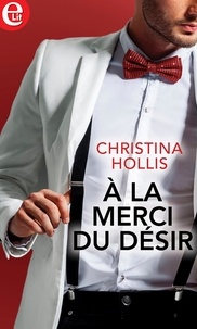 Christina Hollis - A la merci du désir.