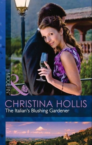 Christina Hollis - The Italian's Blushing Gardener.