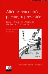 Christina Jialin Wu et Paul Servais - Altérité rencontrée, perçue, représentée - Entre Orient et Occident : du 18e au 21e siècle.