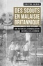 Christina Jialin Wu - Des scouts en Malaisie britannique - Une histoire de la mondialisation culturelle de la jeunesse.