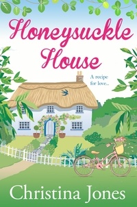 Christina Jones - Honeysuckle House - A beautifully captivating read, riddled with laugh out loud moments.