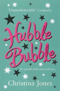 Christina Jones - Hubble Bubble - Be careful what you wish for.