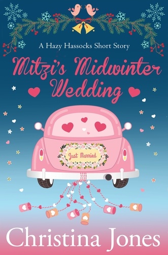 Mitzi's Midwinter Wedding. A Hazy Hassocks Short Story