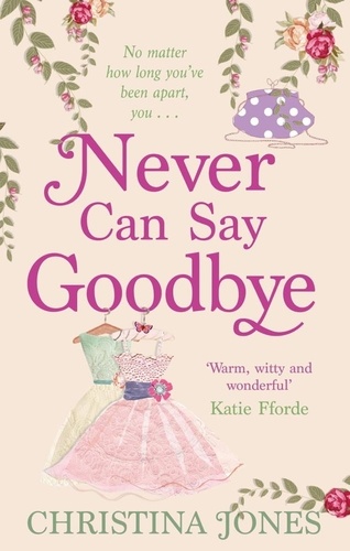 Never Can Say Goodbye. The perfect feel-good rom-com that'll have you laughing out loud