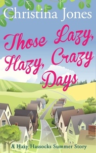 Christina Jones - Those Lazy, Hazy, Crazy Days - A Hazy Hassocks Short Story.
