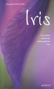 Christina Kiehs-Glos - Iris - Une plante médicinale métamorphose l'eau.