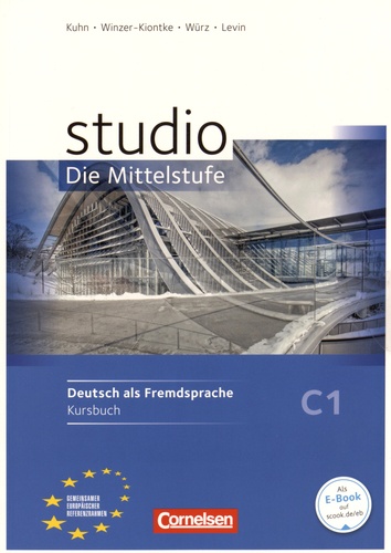 Christina Kuhn et Britta Winzer-Kiontke - Studio - Die Mittelstufe - Deutsch als Fremdsprache - Kursbuch C1.