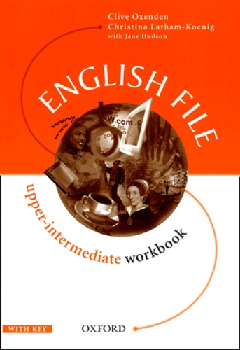 Christina Latham-Koenig et Clive Oxenden - English File Upper intermediate Workbook with key.