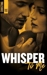 Livres téléchargement gratuit pour ipad Whisper to me PDF par Christina Lee en francais
