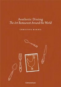 Christina Makris - Aesthetic Dining - The Art Restaurant Around The World.