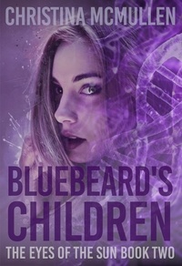  Christina McMullen - Bluebeard's Children - The Eyes of The Sun, #2.