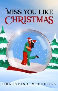 Il ebook télécharger Miss You Like Christmas 9798223008453 par Christina Mitchell
