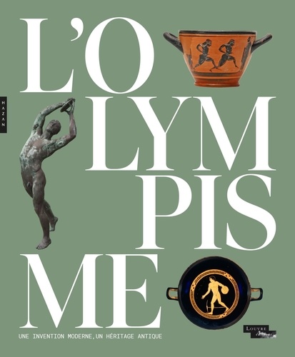 Christina Mitsopoulou et Alexandre Farnoux - L'Olympisme - Une invention moderne, un héritage antique.
