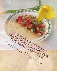  Christina Nersesian - A Taste of Armenia: Traditional Recipes for the Armenian Cook.