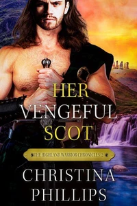 Her Vengeful Scot: A Grumpy/Sunshine Historical Highlands Romance