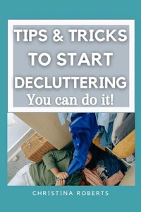 Tips &amp; Tricks to Declutter