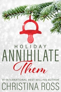 Téléchargement gratuit de livres anglais pdf Annihilate Them: Holiday  - Annihilate Them, #2 PDF RTF CHM in French par Christina Ross 9781386804246