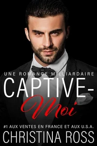 Captive-Moi: Une Romance Milliardaire