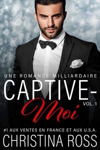  Christina Ross - Captive-Moi (Vol. 1) - Captive-Moi, #1.