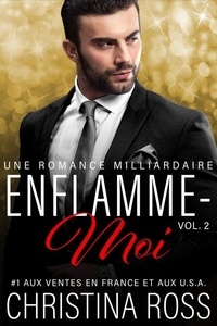 Livre gratuit en ligne sans téléchargement Enflamme-moi (Vol. 2)  - Enflamme-moi, #2 par Christina Ross