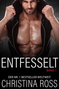 Entfesselt: Band 1