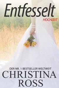 Téléchargement gratuit des fichiers ebook pdf Entfesselt: Hochzeit  - Entfesselt, #4 9781393880653