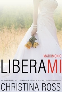  Christina Ross - Liberami: Matrimonio - Liberami, #4.