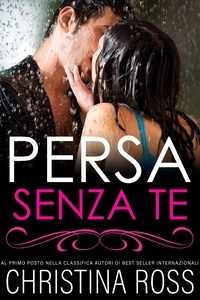  Christina Ross - Persa Senza Te - La serie di Persa..., #1.
