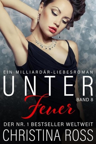  Christina Ross - Unter Feuer: Band 8 - Unter Feuer, #8.