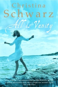 Christina Schwarz - All Is Vanity.