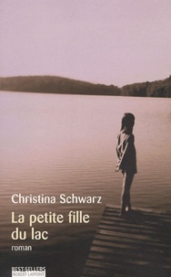 Christina Schwarz - La Petite Fille Du Lac.