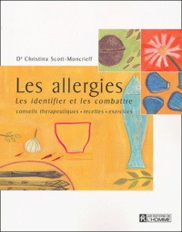 Christina Scott-Moncrieff - Les allergies - Les identifier et les combattre.