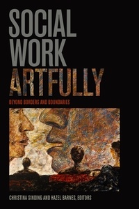 Christina Sinding et Hazel Barnes - Social Work Artfully - Beyond Borders and Boundaries.