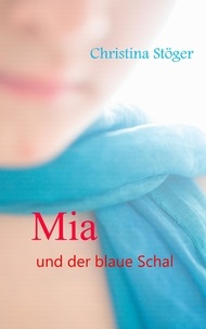 Christina Stöger - Mia und der blaue Schal.