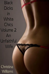 Black Dicks in White Chics Volume 2 An Unfaithful Wife