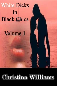 White Dicks in Black Chics - Volume 1 – My First Black Pussy