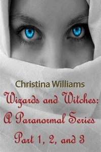 Wizards And Witches: A Paranormal Series – Part 1, 2, And 3