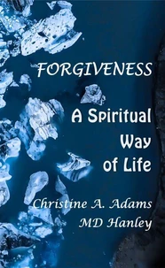 Forgiveness: A Spiritual Way of Life