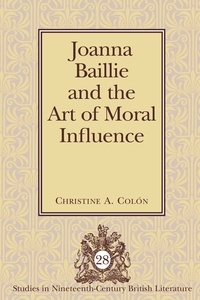 Christine a. Colón - Joanna Baillie and the Art of Moral Influence.
