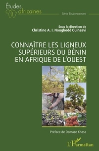 Christine A. I. Nougbodé Ouinsavi - Connaître les ligneux supérieurs du Bénin en Afrique de l'Ouest.