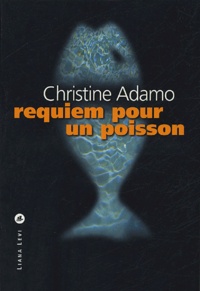 Christine Adamo - Requiem pour un poisson.