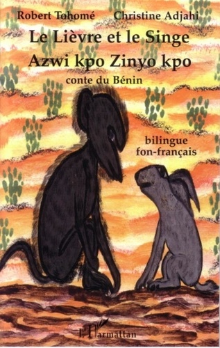 Christine Adjahi - Le Lièvre et le Singe - Edition bilingue fon-français.